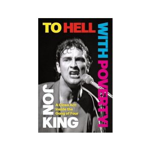 To Hell With Poverty! A Class Act: Inside the Gang of Four Signed Hardback Book