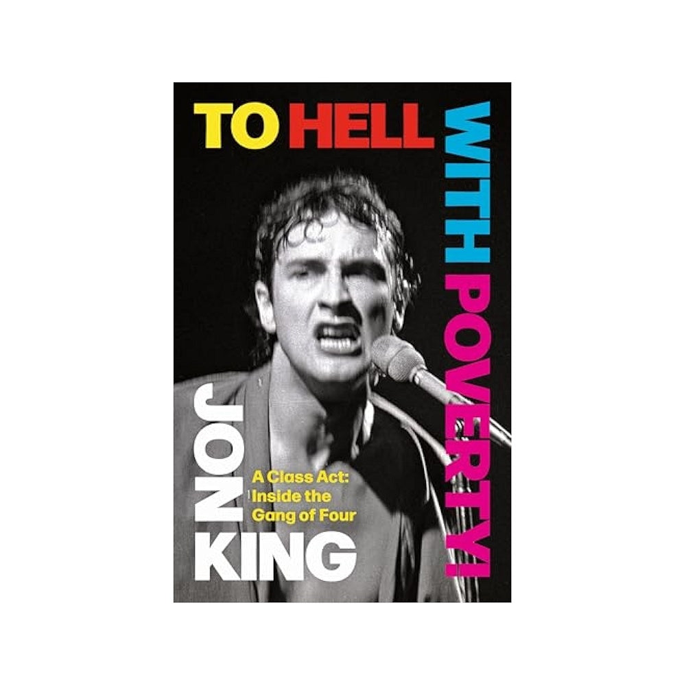 To Hell With Poverty! A Class Act: Inside the Gang of Four Signed Hardback Book