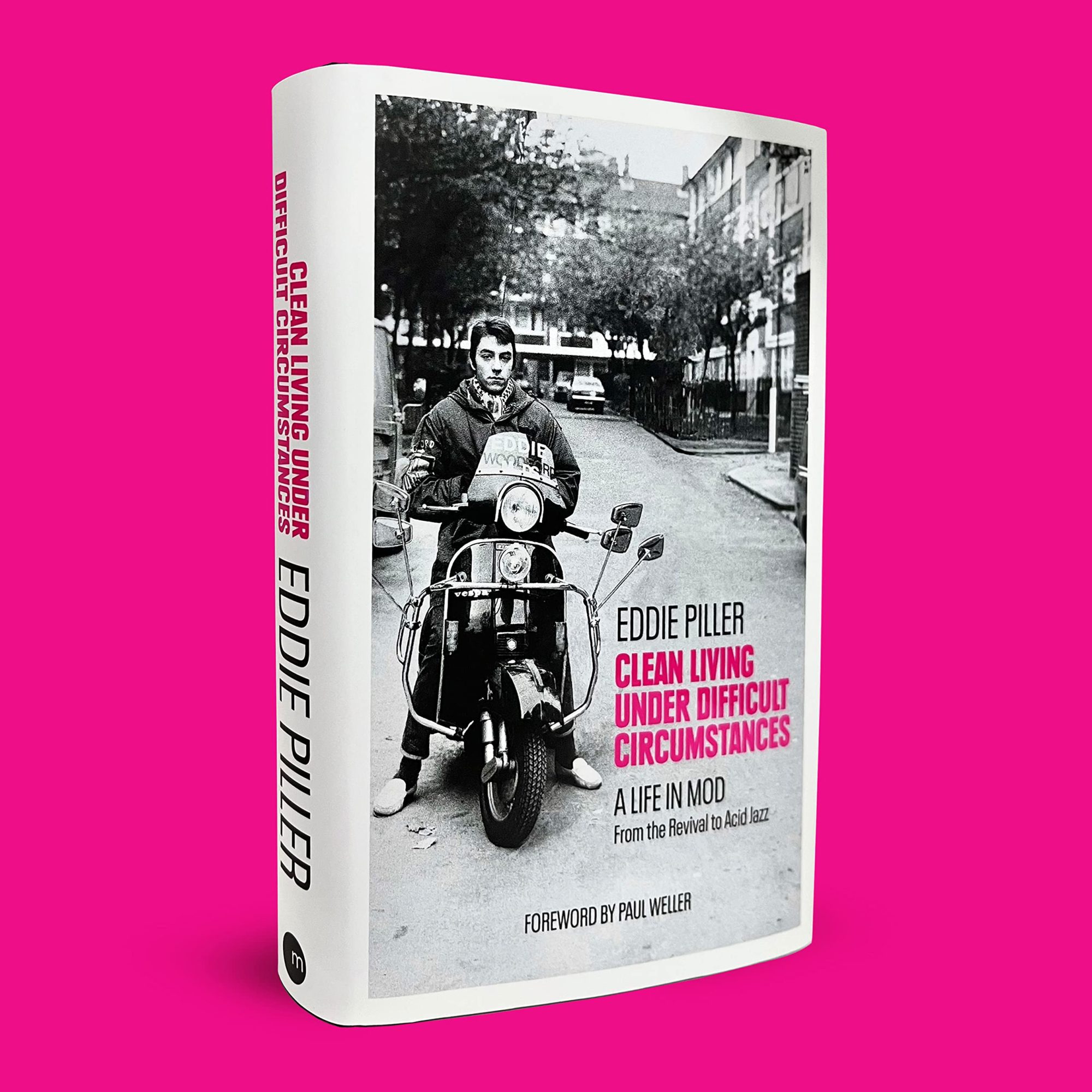 Clean Living Under Difficult Circumstances - A Life In Mod – From the Revival to Acid Jazz: Signed Edition Hardback Book