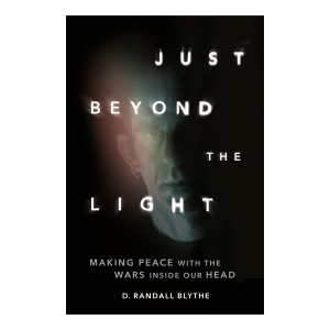 Just Beyond the Light - Making Peace with the Wars Inside Our Head: Signed Book