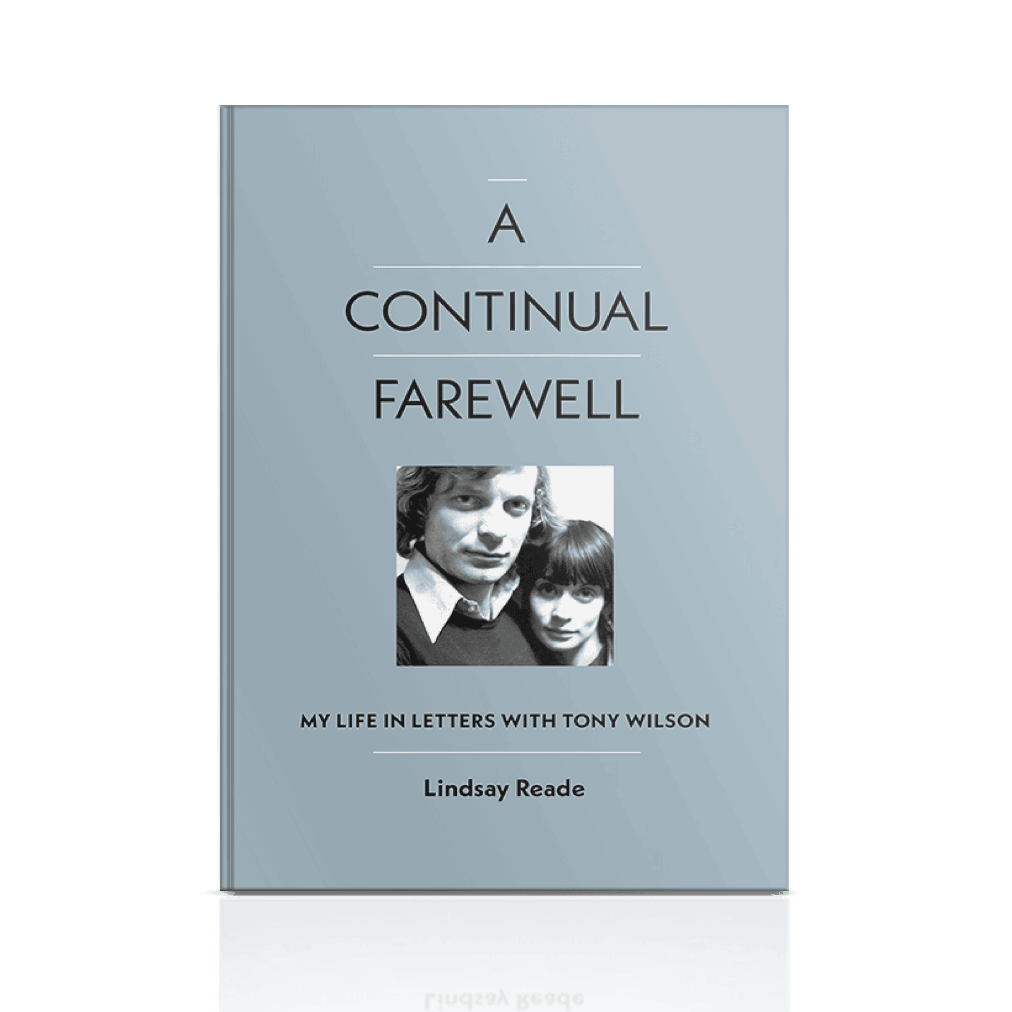 A Continual Farewell - My Life in Letters with Tony Wilson: Signed Hardback Book